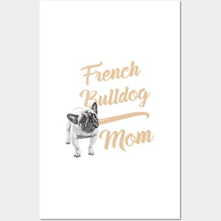 French Bulldog Mom! Especially for Frenchie owners! Posters and Art